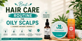 Best Hair Care Routine for Oily Scalps