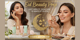 Eid Beauty Prep: Last‑Minute Skincare & Makeup Guide (3 Days Before Eid)