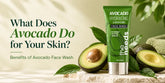 What Does Avocado Do for Your Skin? Benefits of Avocado Face Wash