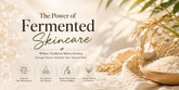 Fermented Skincare Explained: How Microbial Science Is Changing Modern Beauty