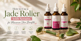How to Use a Jade Roller with Serums for Maximum Skin Benefits