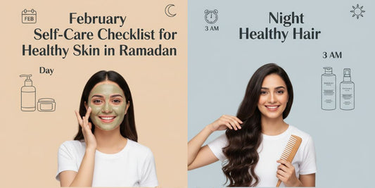 February Self-Care Checklist for Healthy Skin and Hair in Ramadan