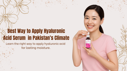 How to Use Hyaluronic Acid Serum in Pakistan’s Climate