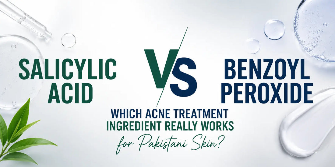 Salicylic Acid vs Benzoyl Peroxide: Which Acne Treatment Ingredient Really Works for Pakistani Skin