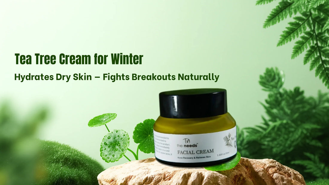 Tea Tree Cream for Winter Skincare: Soothe Dryness Without Triggering Breakouts