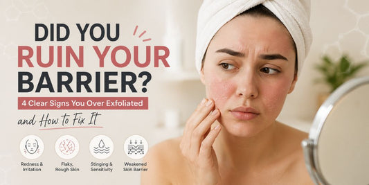 Did You Ruin Your Barrier? 4 Clear Signs You Over Exfoliated and How to Fix It