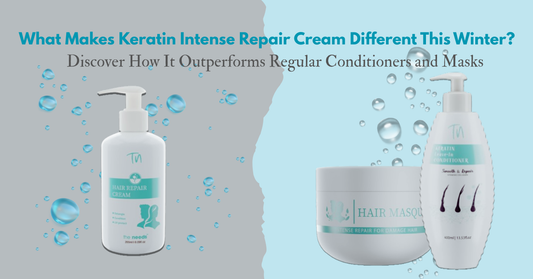 What Makes a Keratin Intense Repair Cream Different from Regular Conditioner or Mask during winter?